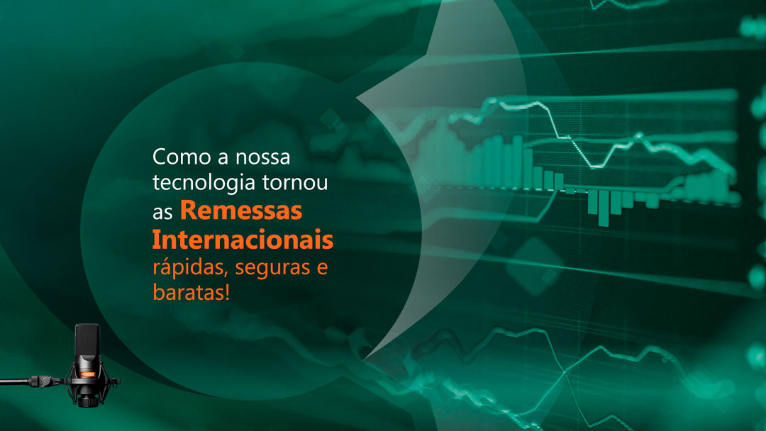 Remessas Internacionais rápidas, seguras e baratas!