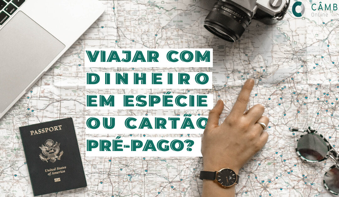 É melhor viajar com dinheiro vivo ou cartão pré-pago?